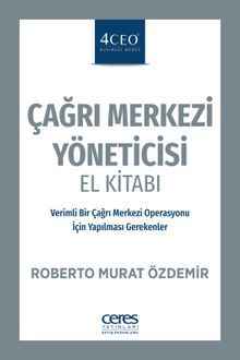 Çağrı Merkezi Yöneticisi El Kitabı & Verimli Bir Çağrı Merkezi Operasyonu İçin Yapılması Gerekenler