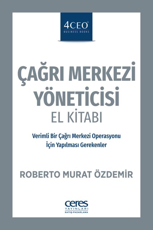 Çağrı Merkezi Yöneticisi El Kitabı & Verimli Bir Çağrı Merkezi Operasyonu İçin Yapılması Gerekenler