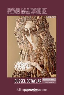 Düşsel Detaylar & Ya da Dahi Ressam Ivan Marchuk - Fahri Özdemir