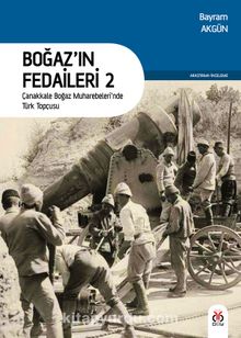 Boğaz’ın Fedaileri 2 & Çanakkale Boğazı Tahkimatları - Bayram Akgün