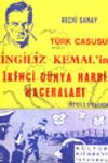 T&uuml;rk Casusu İngiliz Kemal'in İkinci D&uuml;nya Harbi Maceraları