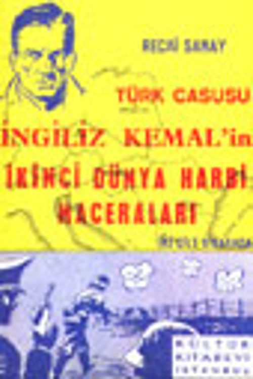 Türk Casusu İngiliz Kemal'in İkinci Dünya Harbi Maceraları