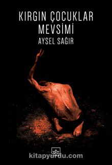 Kırgın Çocuklar Mevsimi - Aysel Sağır