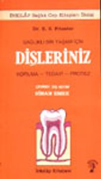 Sağlıklı Bir Yaşam İçin Dişleriniz Koruma-Tedavi-Protez