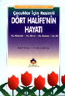 İslam Tarihinden Çocuklar İçin Resimli Dört Halife'nin Hayatı Hz. Ebubekir, Hz. Ömer, Hz. Osman, Hz. Ali
