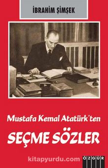 Mustafa Kemal Atatürk’ten Seçme Sözler 