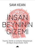 İnsan Beyninin Gizemi – Travma, Delilik ve İyileşme Hikayeleriyle Bir Beyin 