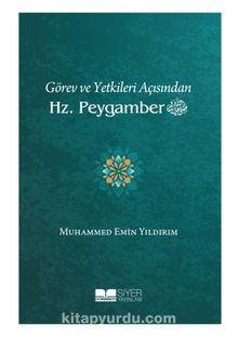 Görev ve Yetkileri Açısından Hz. Peygamber - Muhammed Emin Yıldırım
