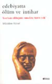 Edebiyatta Ölüm ve İntihar "Kurban Olduğum Sunakta Tanrı Yok"