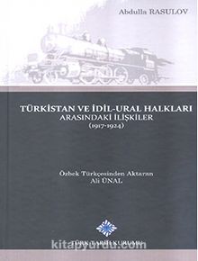 Türkistan ve İdil-Ural Halkları Arasındaki İlişkiler (1917-1924) 2017