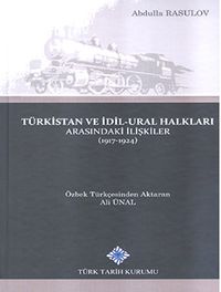Türkistan ve İdil-Ural Halkları Arasındaki İlişkiler (1917-1924) 2017