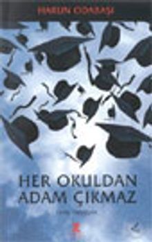 Her Okuldan Adam Çıkmaz