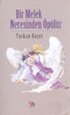 Bir Melek Neresinden &Ouml;p&uuml;l&uuml;r