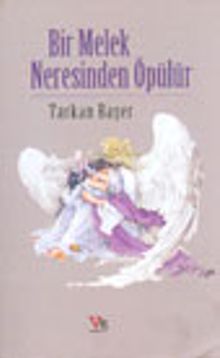 Bir Melek Neresinden Öpülür