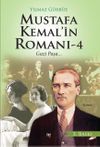 Mustafa Kemal&rsquo;in Romanı 4 & Gazi Paşa