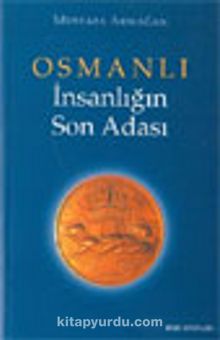 Osmanlı İnsanlığın Son Adası (1. Kitap)