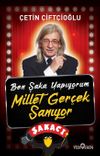 Ben Şaka Yapıyorum Millet Ger&ccedil;ek Sanıyor
