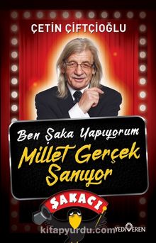 Ben Şaka Yapıyorum Millet Gerçek Sanıyor - Çetin Çiftçioğlu