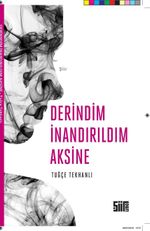 Derindim İnandırıldım Aksine