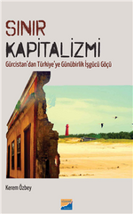 Sınır Kapitalizmi & Gürcistan'dan Türkiye'ye Günürbirlik İşgücü Göçü