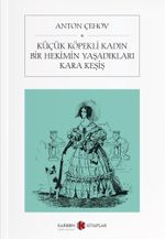 Küçük Köpekli Kadın & Bir Hekimin Yaşadıkları & Kara Keşiş