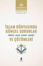İslam Dünyasında Güncel Sorunlar ve Çözümleri / Fikriyat-Ahlak-Siyaset-Hareket