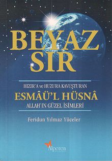 Beyaz Sır - Esmaü'l Hüsna & Hızır'a ve Huzura Kavuşturan Allah'ın Güzel İsimleri