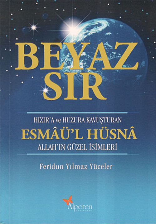 Beyaz Sır - Esmaü'l Hüsna & Hızır'a ve Huzura Kavuşturan Allah'ın Güzel İsimleri