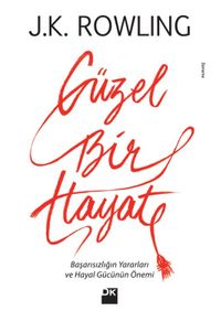 Güzel Bir Hayat & Başarısızlığın Yararları ve Hayal Gücünün Önemi