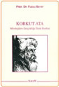 Korkut Ata Mitolojiden Gerçekliğe Dede Korkut KOD:5-E-62