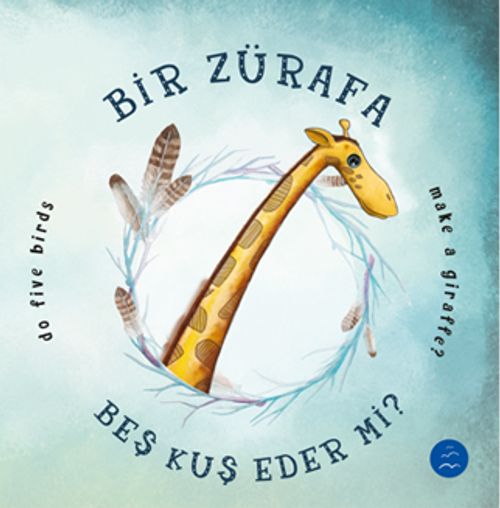 Bir Zürafa Beş Kuş Eder mi? (Ciltli)