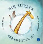 Bir Zürafa Beş Kuş Eder mi? (Karton Kapak)