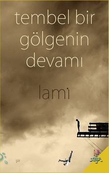 Tembel Bir Gölgenin Devamı