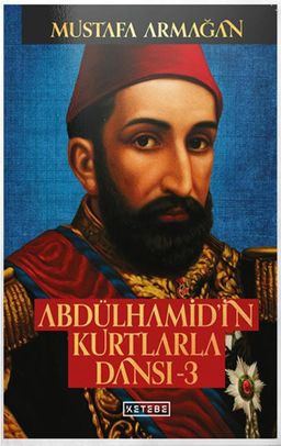 Abdülhamid’in Kurtlarla Dansı 3 (Ciltli)