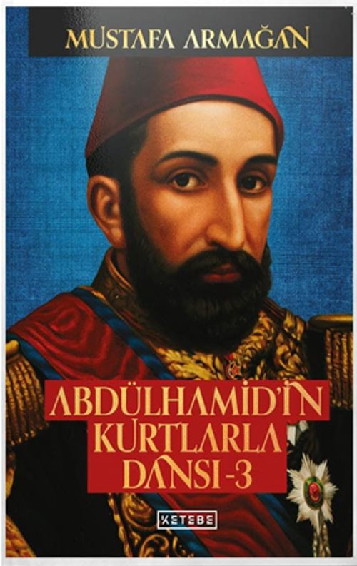 Abdülhamid'in Kurtlarla Dansı 3 (Ciltli)