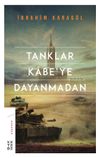 Tanklar Kabe'ye Dayanmadan (Ciltli)