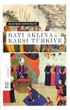 Batı Aklına Karşı T&uuml;rkiye (Ciltli)
