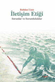 İletişim Etiği & Sorunlar ve Sorumluluklar