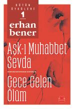 Bütün Öyküleri 1/  Aşk-ı Muhabbet Sevda - Gece Gelen Ölüm