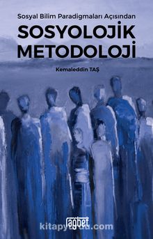 Sosyal Bilim Paradigmaları Açısından Sosyolojik Metodoloji - Kemaleddin Taş