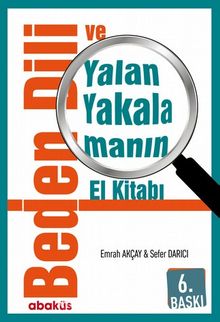 Beden Dili ve Yalan Yakalamanın El Kitabı - Sefer Darıcı