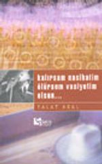 Kalırsam Nasihatim Ölürsem Vasiyetim Olsun...