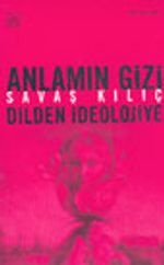 Anlamın Gizi Dilden İdeolojiye