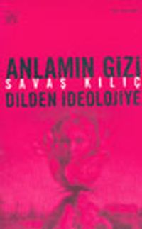 Anlamın Gizi Dilden İdeolojiye