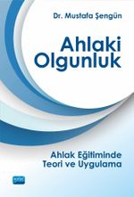 Ahlaki Olgunluk & Ahlak Eğitiminde Teori ve Uygulama
