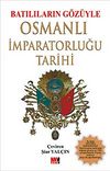 Batılıların Gözüyle Osmanlı İmparatorluğu Tarihi (Tam Metin)