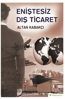 Eniştesiz Dış Ticaret - Altan Kabakçı