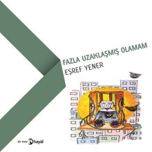 Fazla Uzaklaşmış Olamam 