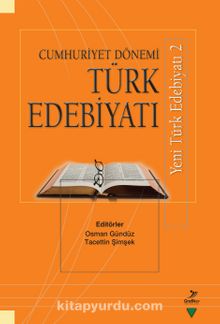 Yeni Türk Edebiyatı 2 & Cumhuriyet Dönemi Türk Edebiyatı - Osman Gündüz