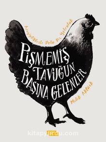 Pişmemiş Tavuğun Başına Gelenler - Melek Aktürk